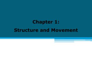 Chapter 1: Structure and Movement