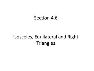 Section 4.6 Isosceles, Equilateral and Right Triangles