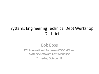 Systems Engineering Technical Debt Workshop Outbrief