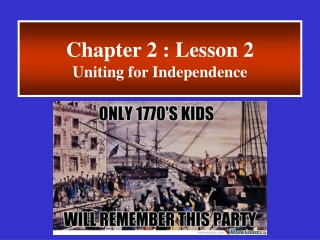 Chapter 2 : Lesson 2 Uniting for Independence