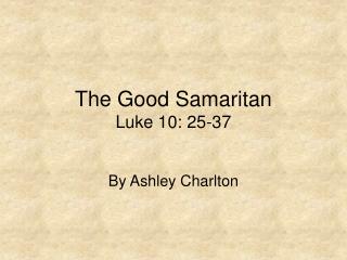 The Good Samaritan Luke 10: 25-37