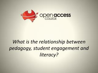 What is the relationship between pedagogy, student engagement and literacy?