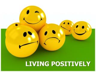LIVING POSITIVELY