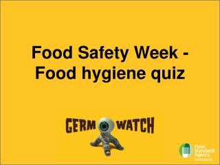 Food Safety Week - Food hygiene quiz