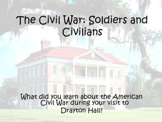 The Civil War: Soldiers and Civilians