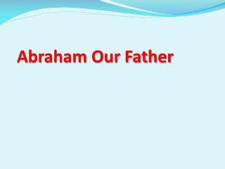 Abraham Our Father