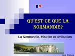 Qu est-ce que la Normandie