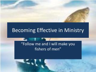 Becoming Effective in Ministry