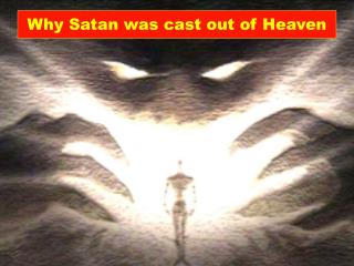 Why Satan was cast out of Heaven
