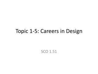 Topic 1-5: Careers in Design