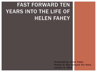 Fast Forward Ten Years Into the Life of Helen Fahey