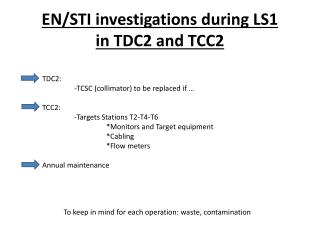 EN/STI investigations during LS1 in TDC2 and TCC2