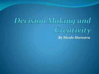 Decision Making and Creativity