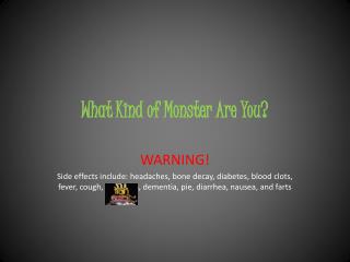 What Kind of Monster A re Y ou?