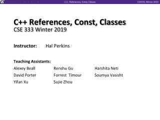 C++ References, Const , Classes CSE 333 Winter 2019
