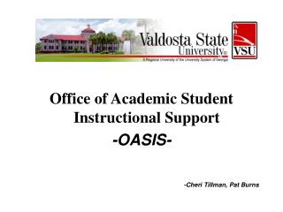 Office of Academic Student Instructional Support -OASIS- -Cheri Tillman, Pat Burns