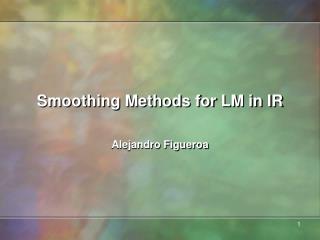 Smoothing Methods for LM in IR