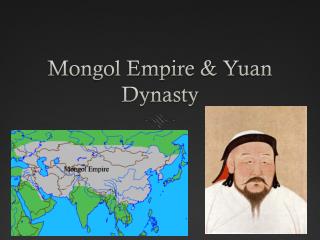 Mongol Empire & Yuan Dynasty