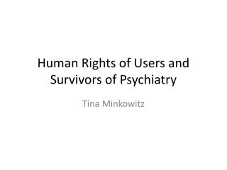Human Rights of Users and Survivors of Psychiatry