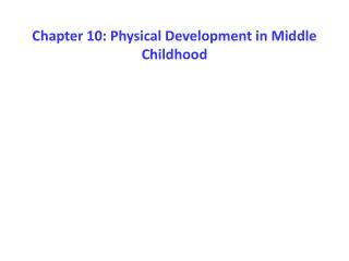 Chapter 10: Physical Development in Middle Childhood