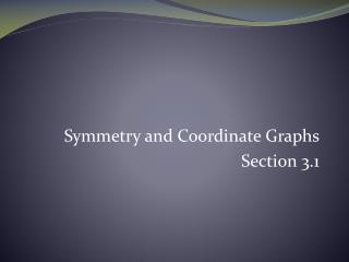 Symmetry and Coordinate Graphs Section 3.1