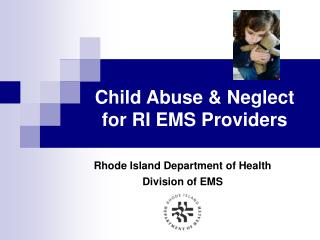 Child Abuse & Neglect for RI EMS Providers