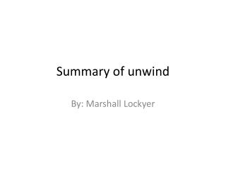 Summary of unwind