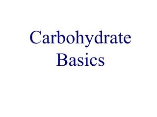 Carbohydrate Basics