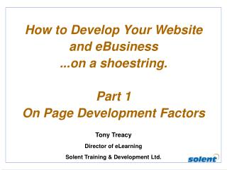 How to Develop Your Website and eBusiness ...on a shoestring. Part 1 On Page Development Factors