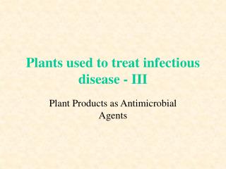 Plants used to treat infectious disease - III