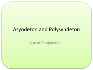 Asyndeton and Polysyndeton