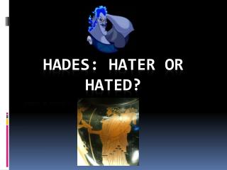Hades: Hater or Hated?