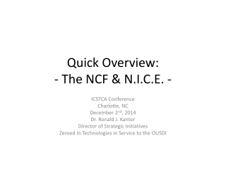 Quick Overview: - The NCF & N.I.C.E. -