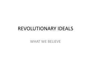 REVOLUTIONARY IDEALS