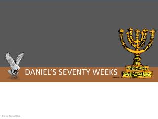 DANIEL’S SEVENTY WEEKS