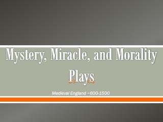 Mystery, Miracle, and Morality Plays