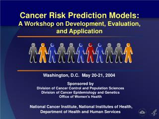 Sponsored by Division of Cancer Control and Population Sciences Division of Cancer Epidemiology and Genetics Office of W