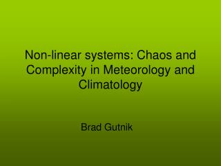 Non-linear systems: Chaos and Complexity in Meteorology and Climatology