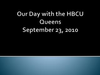 Our Day with the HBCU Queens September 23, 2010