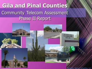 Gila and Pinal Counties Community Telecom Assessment Phase II Report