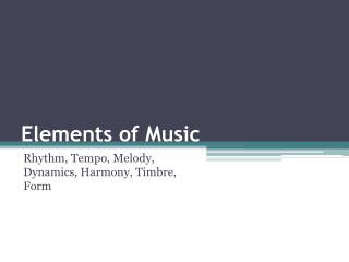 PPT - Elements of Music PowerPoint Presentation, free download - ID:2358683