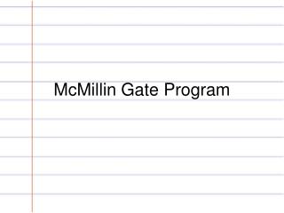 McMillin Gate Program