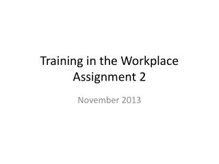 Training in the Workplace Assignment 2
