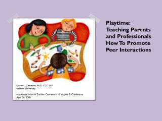 Playtime: Teaching Parents and Professionals How To Promote Peer Interactions