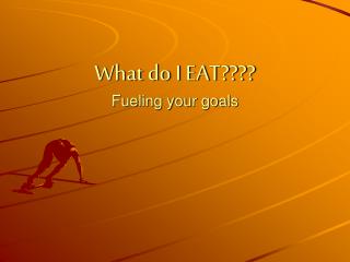 What do I EAT???? Fueling your goals