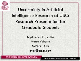 Uncertainty in Artificial Intelligence Research at USC: Research Presentation for Graduate Students