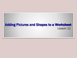 Adding Pictures and Shapes to a Worksheet