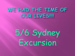 We had the time of our lives!!!!