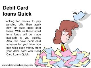 Debit Card Loans Quick– Same Day Loans– Pay day Loans