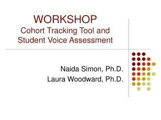 WORKSHOP Cohort Tracking Tool and Student Voice Assessment